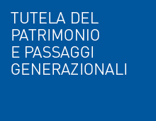 Tutela del patrimonio e passaggi generazionali